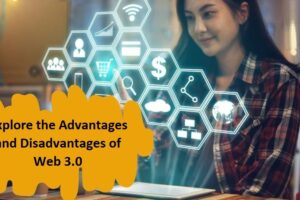 advantages and disadvantages of web 3.0